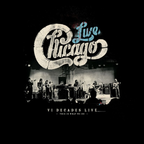 CHICAGO - LIVE: VI DECADES LIVE - THIS IS WHAT WE DOCHICAGO - LIVE - VI DECADES LIVE - THIS IS WHAT WE DO.jpg